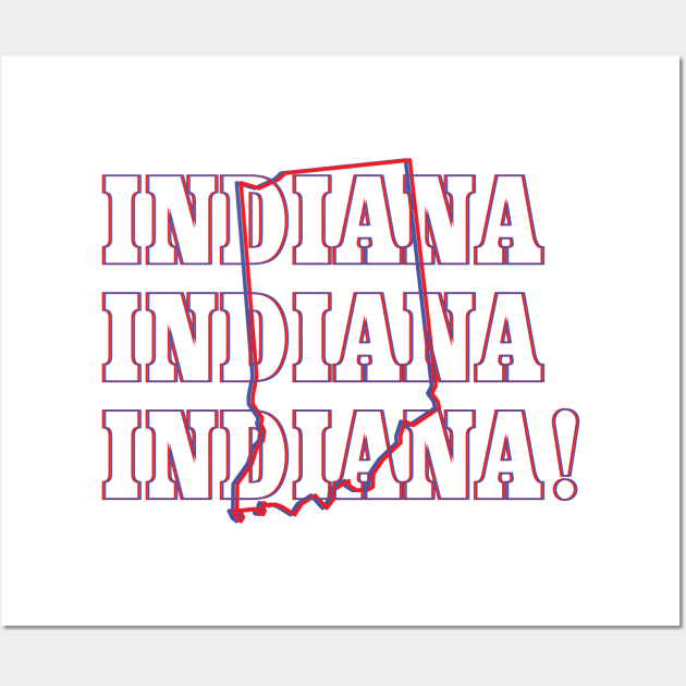 Indiana, Indiana, Indiana! Wall Art by Ignition